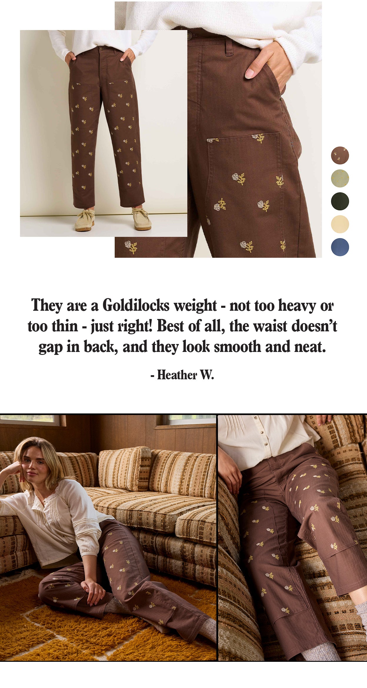 They are a Goldilocks weight- not too heavy or too thin - just right! Best of all, the waist doesn’t gap in back, and they look smooth and neat.