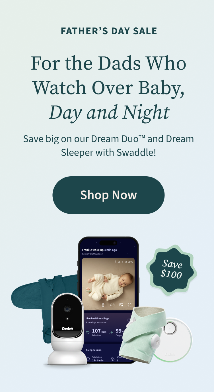 Father's Day Sale | For the Dads Who Watch Over Baby, Day and Night | Save big on our Dream Duo™ and Dream Sleeper with Swaddle | Save $100 |Shop Now