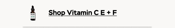 Vitamin C E + F