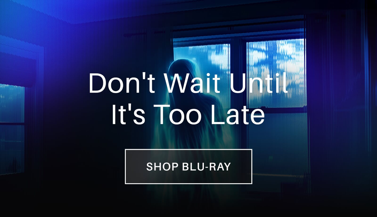 Don't Wait Until It's Too Late. Shop Blu-ray!