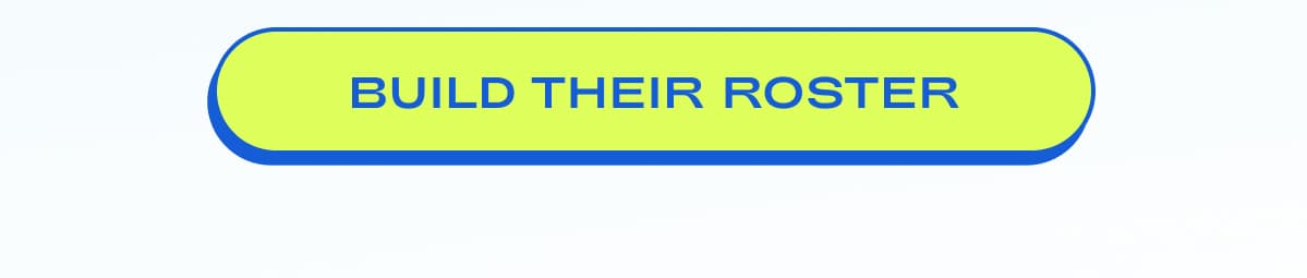 build their roster