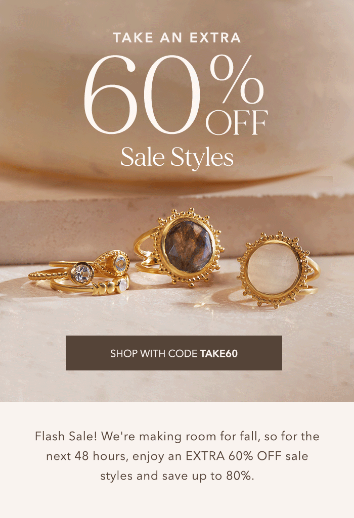 Take an EXTRA 60% off sale styles with code TAKE60