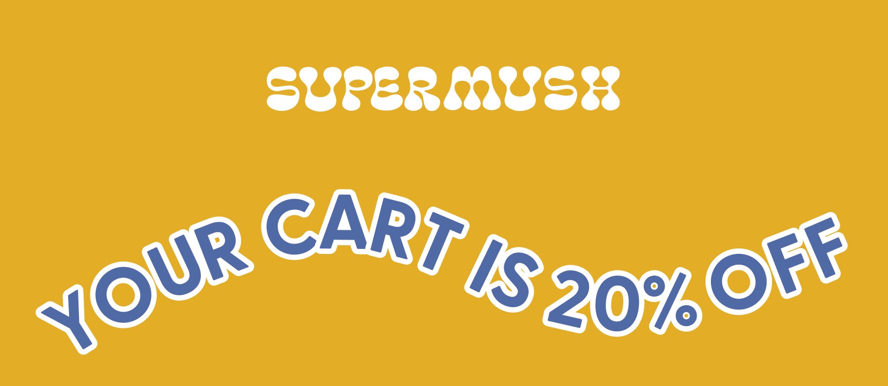SUPERMUSH