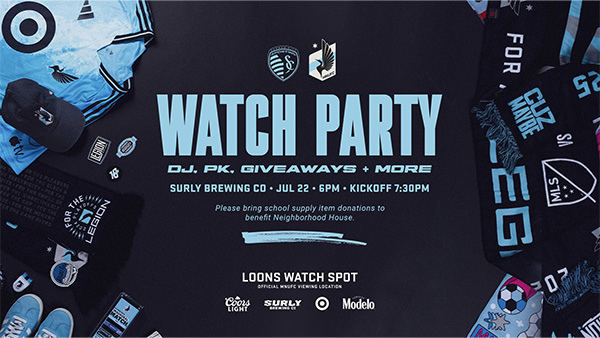 SKC vs. MNUFC Watch Party | DJ. PK. Giveaways + More. Surly Brewing Co., July 22, 6PM | Kickoff 7:30PM | Please bring school supply item donations to benefit Neighborhood House!