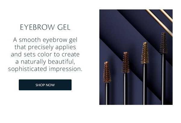 EYEBROW GEL A smooth eyebrow gel that precisely applies and sets color to create a naturally beautiful, sophisticated impression.