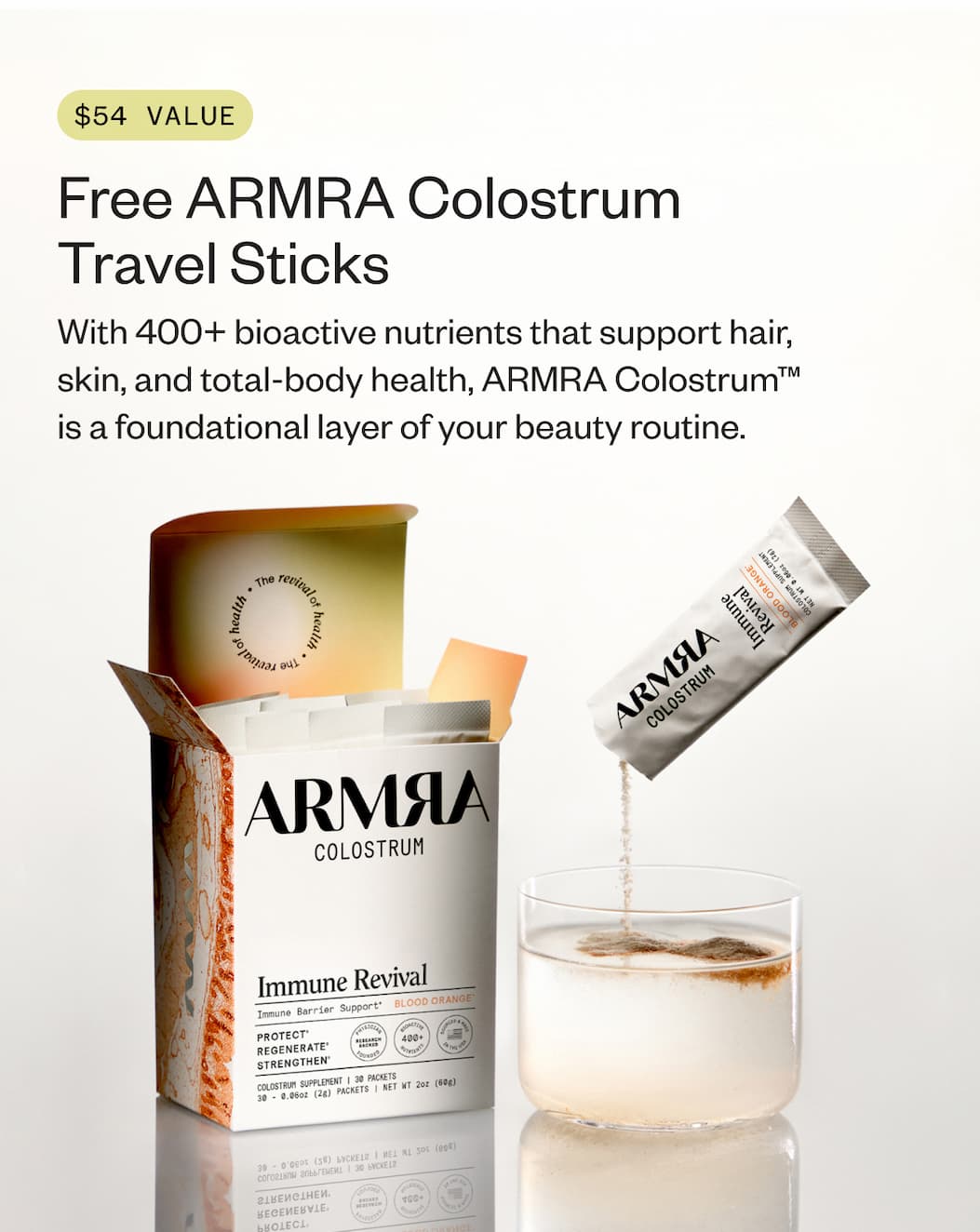 With 400+ bioactive nutrients that support hair, skin, and total-body health, ARMRA Colostrum™ is a foundational layer of your beauty routine.