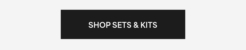 Shop Sets & Kits