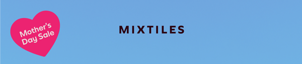 [MIXTILES] Capture motherhood with Mixtiles. | ORDER NOW