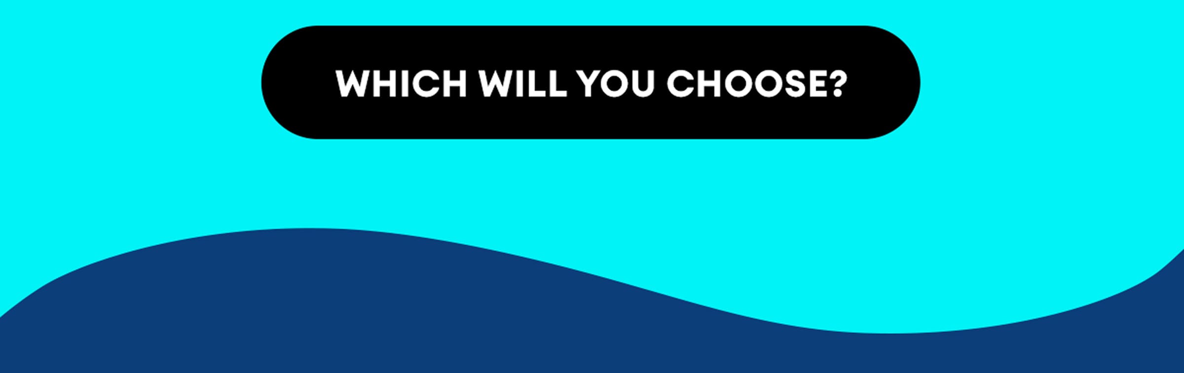 Which Will You Choose?