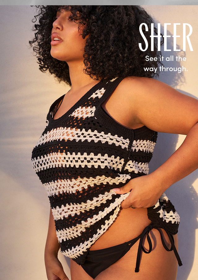 Sheer | See it through all the way through.