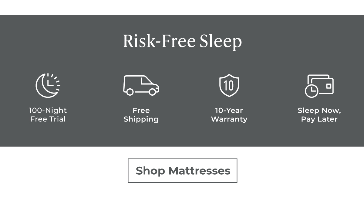 Risk-Free Sleep: 100-Night Free Trial // Free Shipping // 10-Year Warranty // Sleep Now, Pay Later