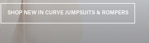 White text 'SHOP NEW IN CURVE JUMPSUITS & ROMPERS' in a crisp white border on a blurred light beige fabric and gray background, promoting new styles.
