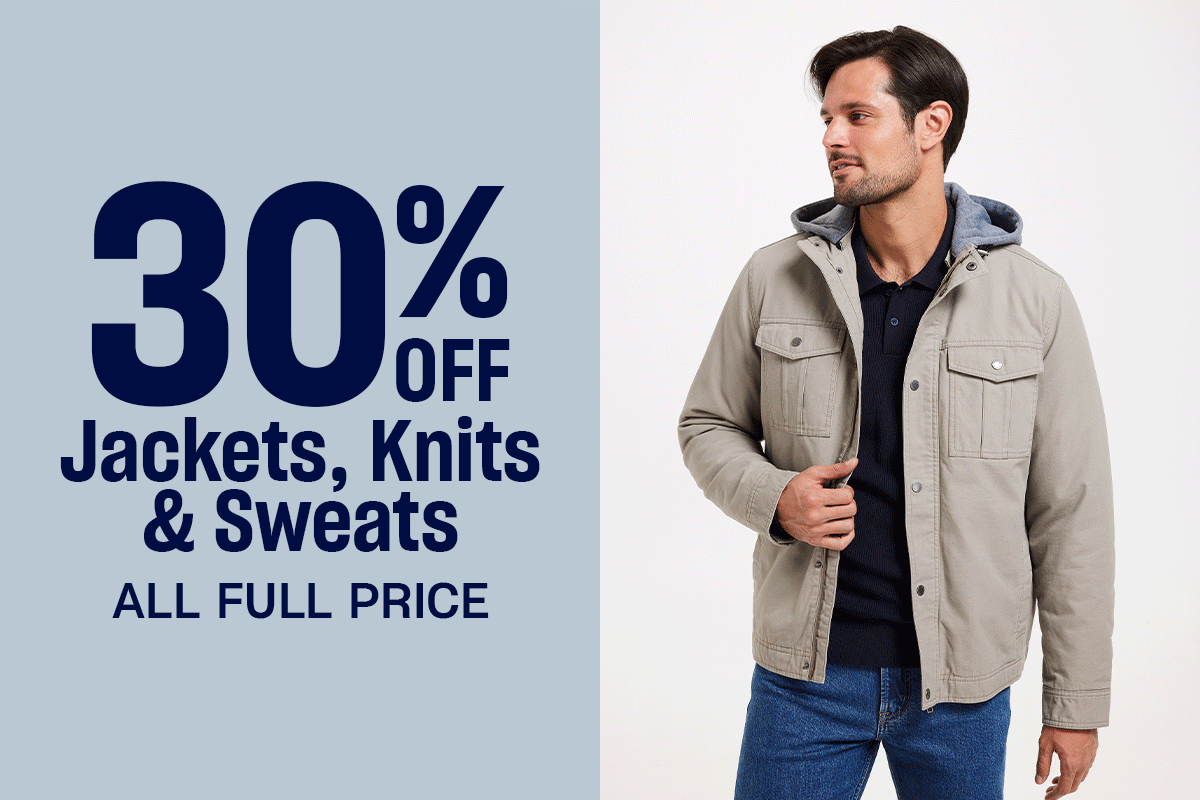 30% Off Jackets, Knits & Sweats. All Full Price.