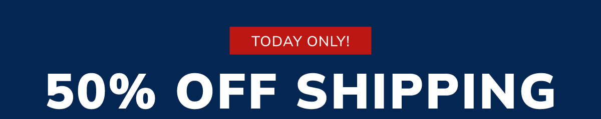 Today only 50% off shipping sale