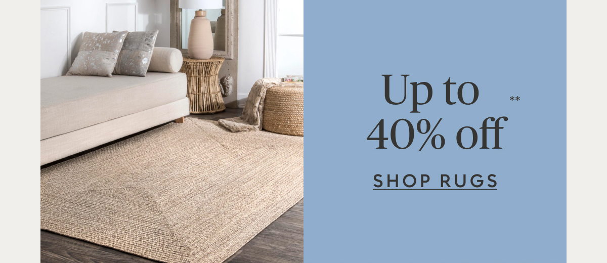 Rugs up to 40% off**