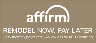 Remodel Now, Pay Later. Easy monthly payments as low as 0% APR Financing with Affirm