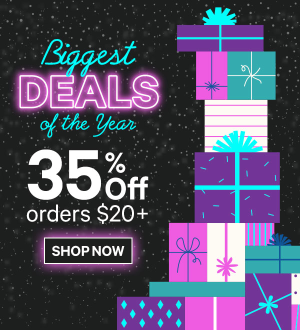 Biggest Deals of the Year! 35% Off Orders $20+