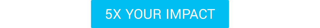 5X YOUR IMPACT CTA 