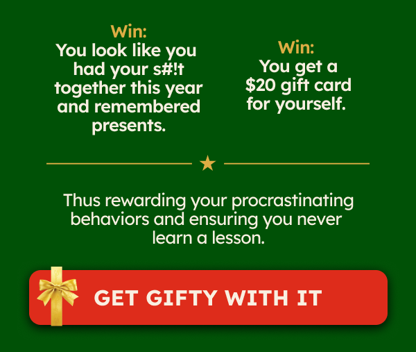 A win-win situation.  Win: You look like you had your s#!t together this year and remembered presents. Win: You get a $20 gift card for yourself.  Thus rewarding your procrastinating behaviors and ensuring you never learn a lesson.