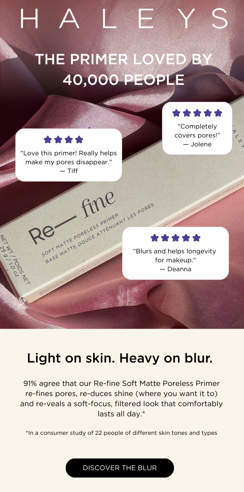 The primer loved by 40,000 people! Discover the blur with Re-fine Soft Matte Poreless Primer.