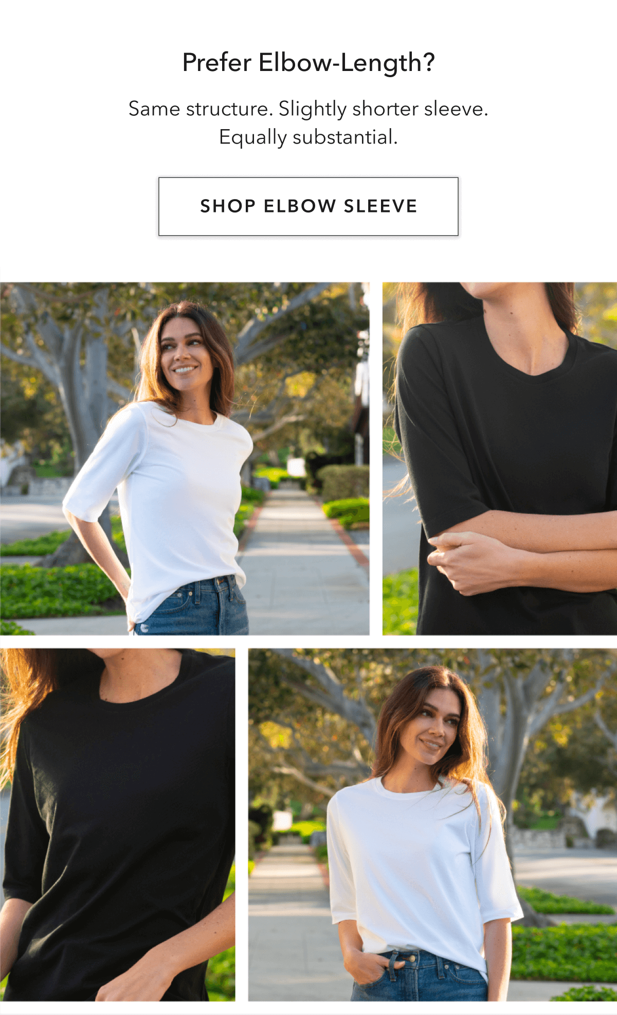 Prefer Elbow-Length?  Same structure. Slightly shorter sleeve. Equally substantial.