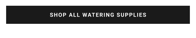 Shop All Watering Supplies
