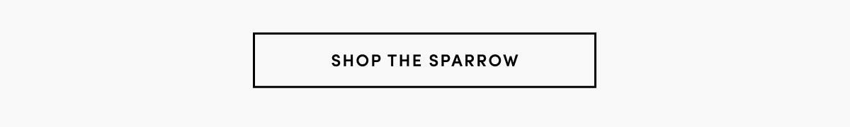 SHOP THE SPARROW