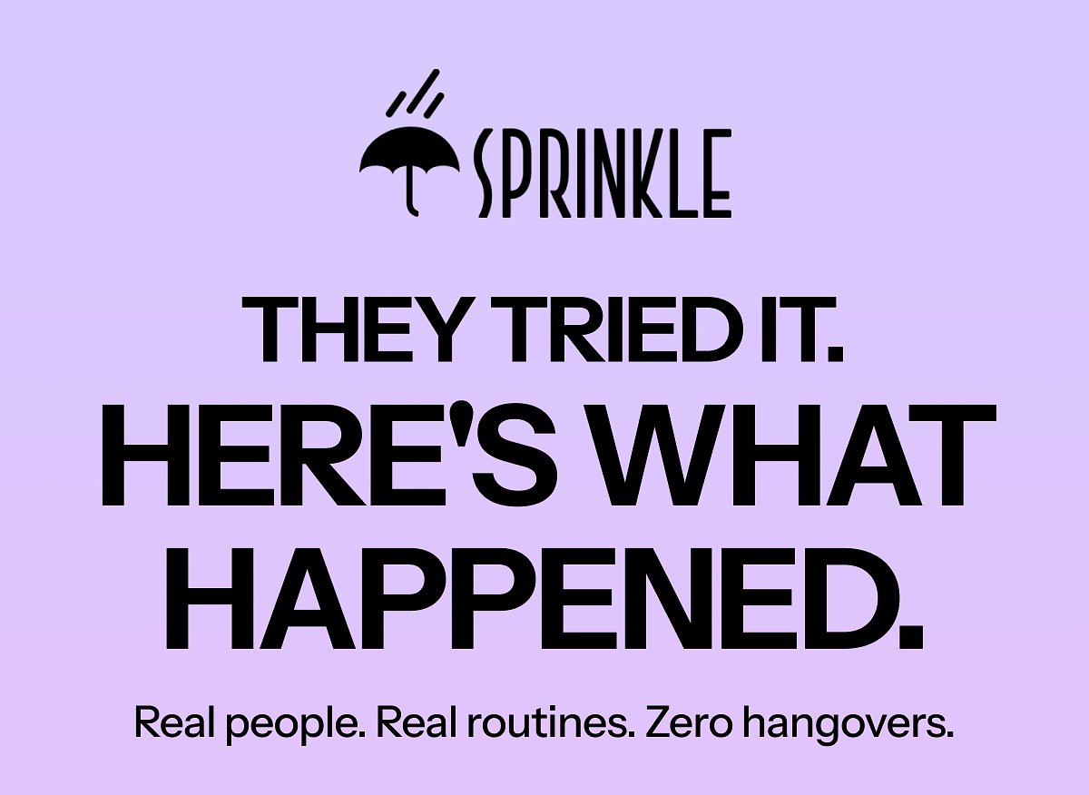 Sprinkle They tried it. Here's what happened. Real people. Real routines. Zero hangovers.