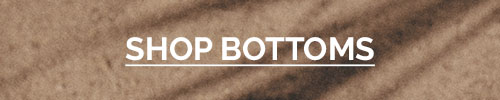 Shop Bottoms