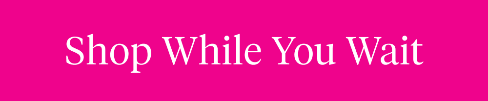 Shop While You Wait