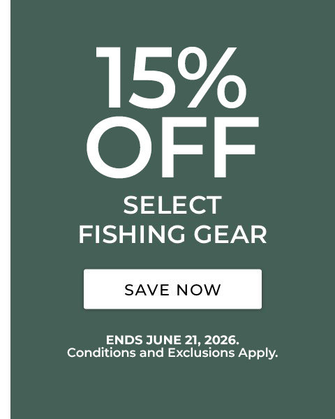 15% Off select fishing gear. Ends 6/21. Conditions and exclusions apply.