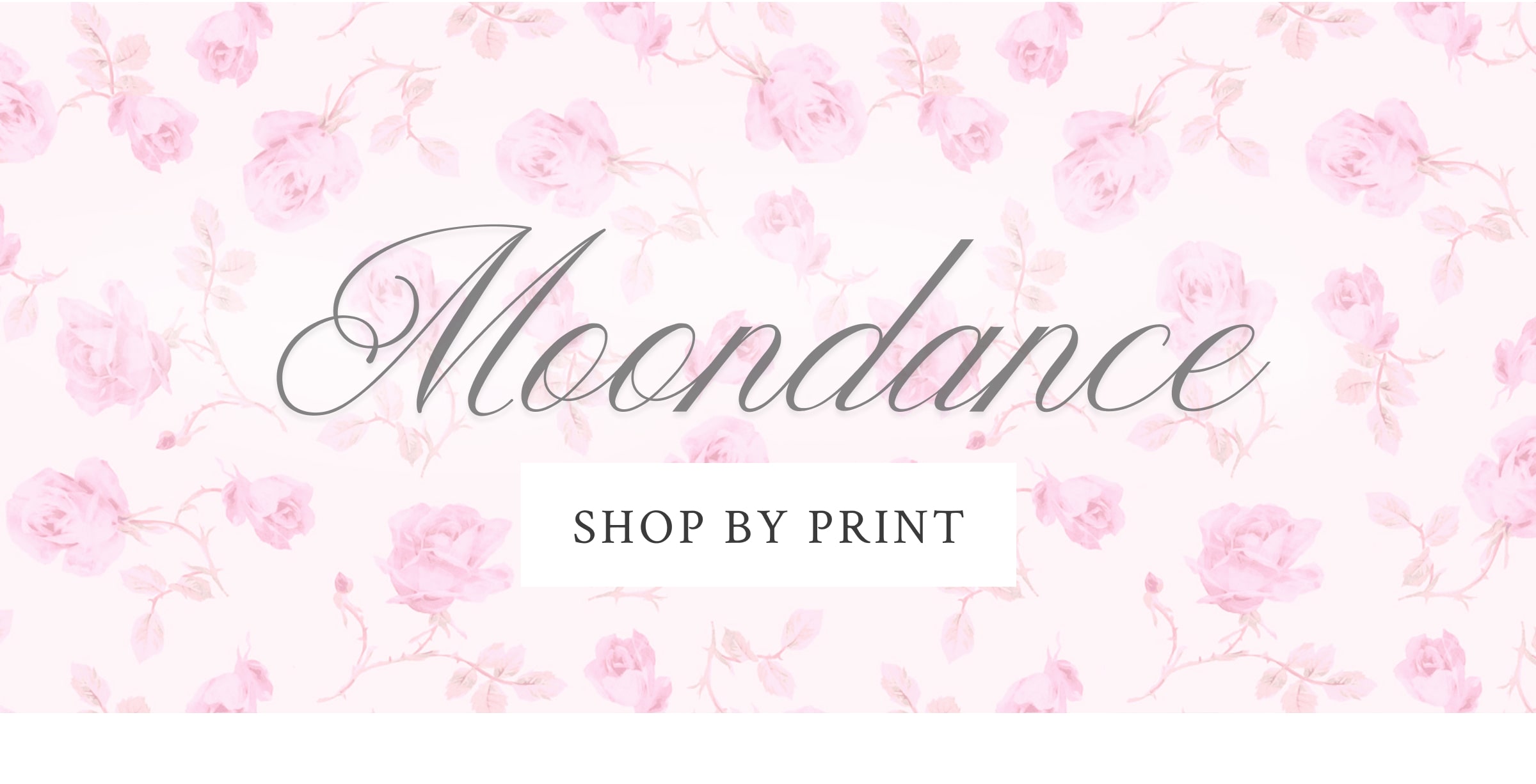 MOONDANCE <SHOP BY PRINT>