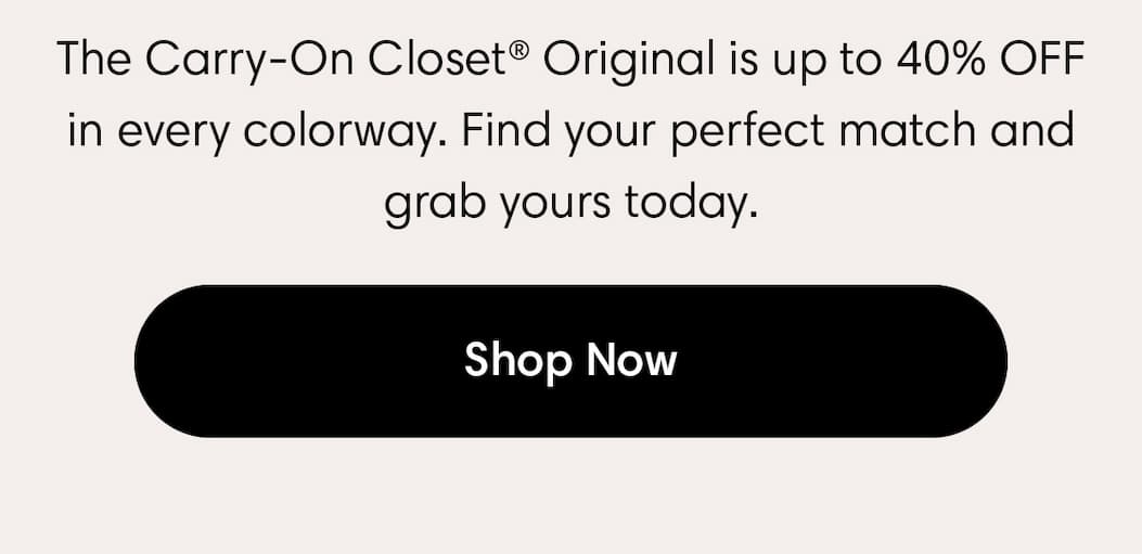 The Carry-On Closet Original is 35% Off in Del Mar Rose, Provence Purple, and Gothenburg grey. Hurry, sale ends soon! Shop now. 