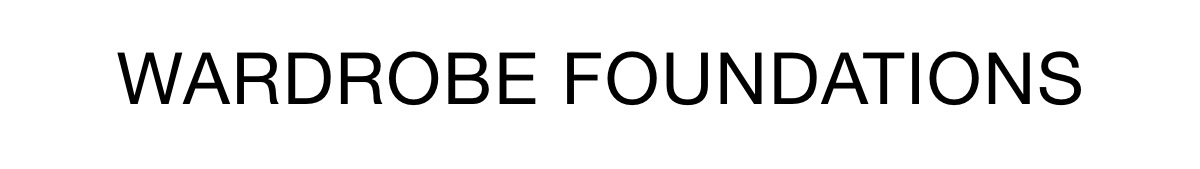 WARDROBE FOUNDATIONS >>