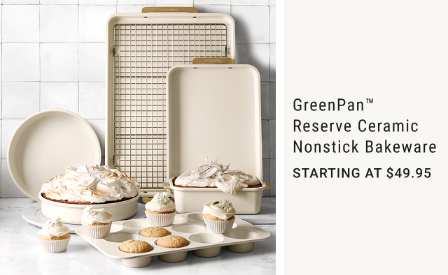 GreenPan™ Reserve Ceramic Nonstick Bakeware - starting at $49.95