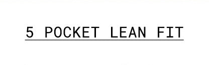 5 Pocket Lean Pant