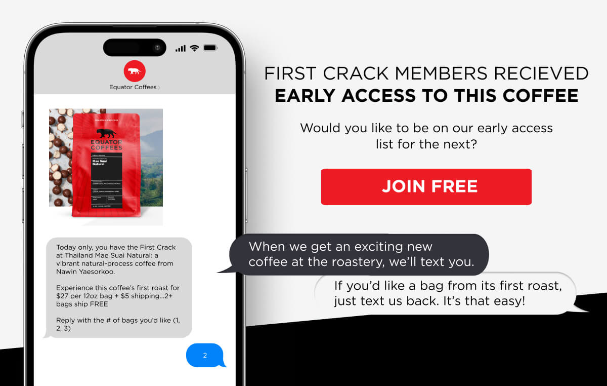 First Crack Members Received Early Access to this Coffee. Join For Free