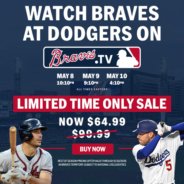 Watch Braves at Dodgers on Braves.TV. Braves.TV Limited Time Only Sale. New low price. Now $64.99. Buy now. Rest of season pricing valid through 5/10/26. In Braves territory. Subject to National Exclusivities.