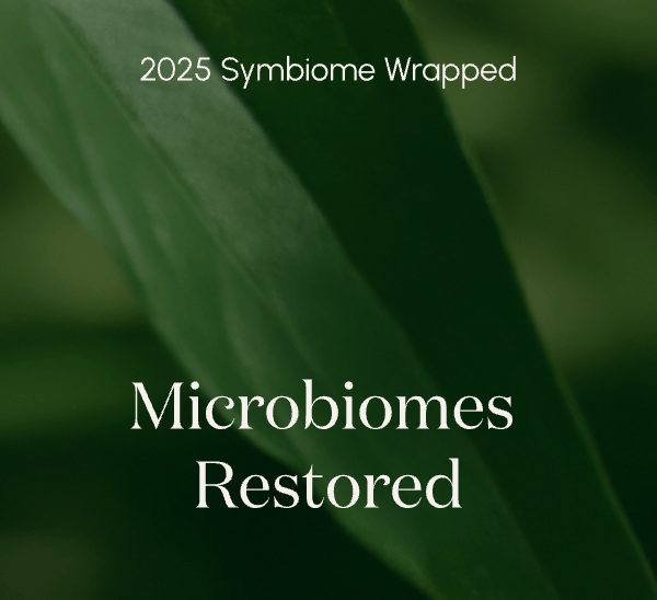 2025 Symbiome Wrapped 10,000 Microbiomes Restored