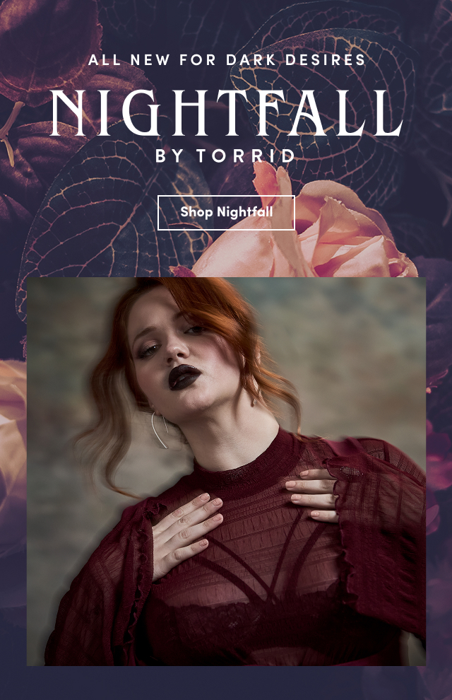 All New For Dark Desires | Nightfall By Torrid | Shop Nightfall >