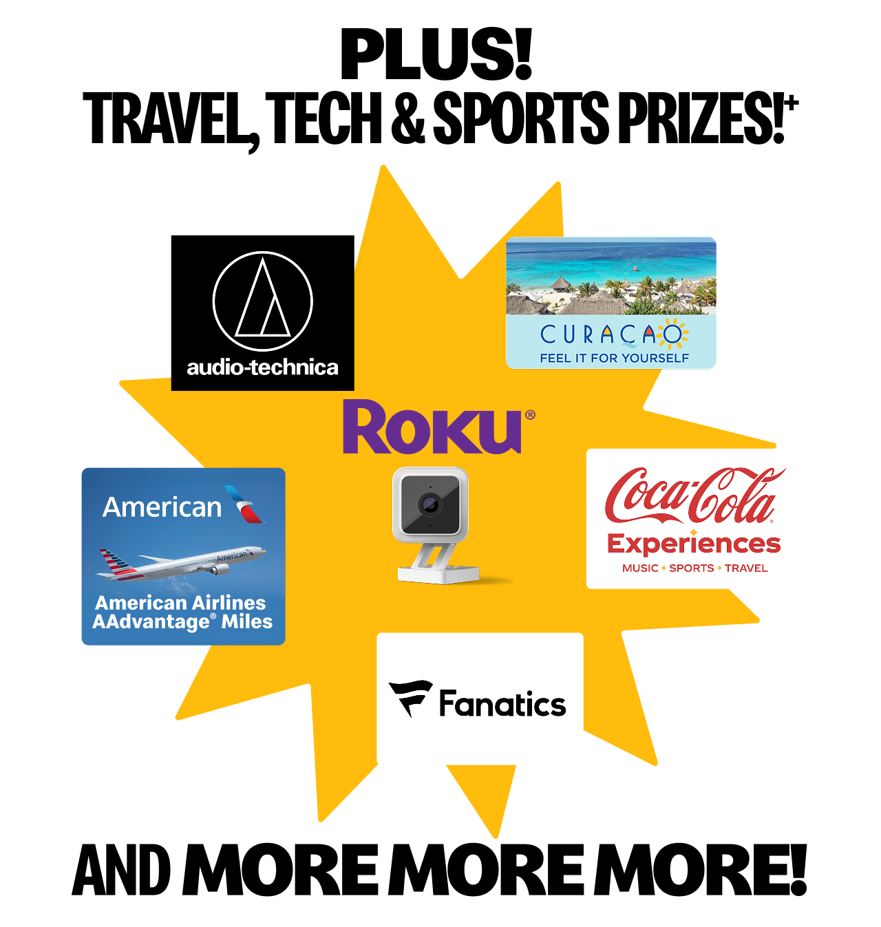 Plus! Travel prizes from American Airlines and the Curaçao Tourist Board, tech prizes from Audio-technica and Roku, and sports prizes from Coca-Cola and Fanatics and more, more, more!