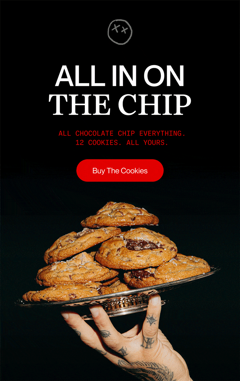 all in on the chip | ALL CHOCOLATE CHIP EVERYTHING 12 cookies. All yours . . | Buy The Cookies