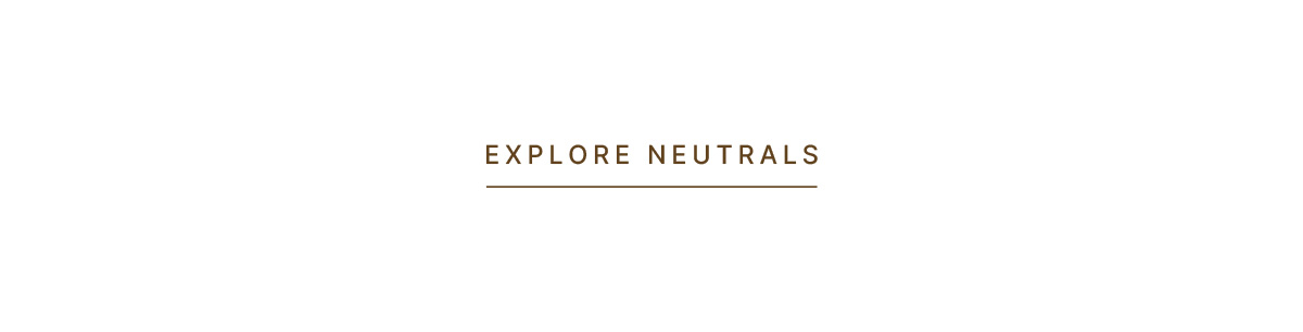 Explore Neutrals