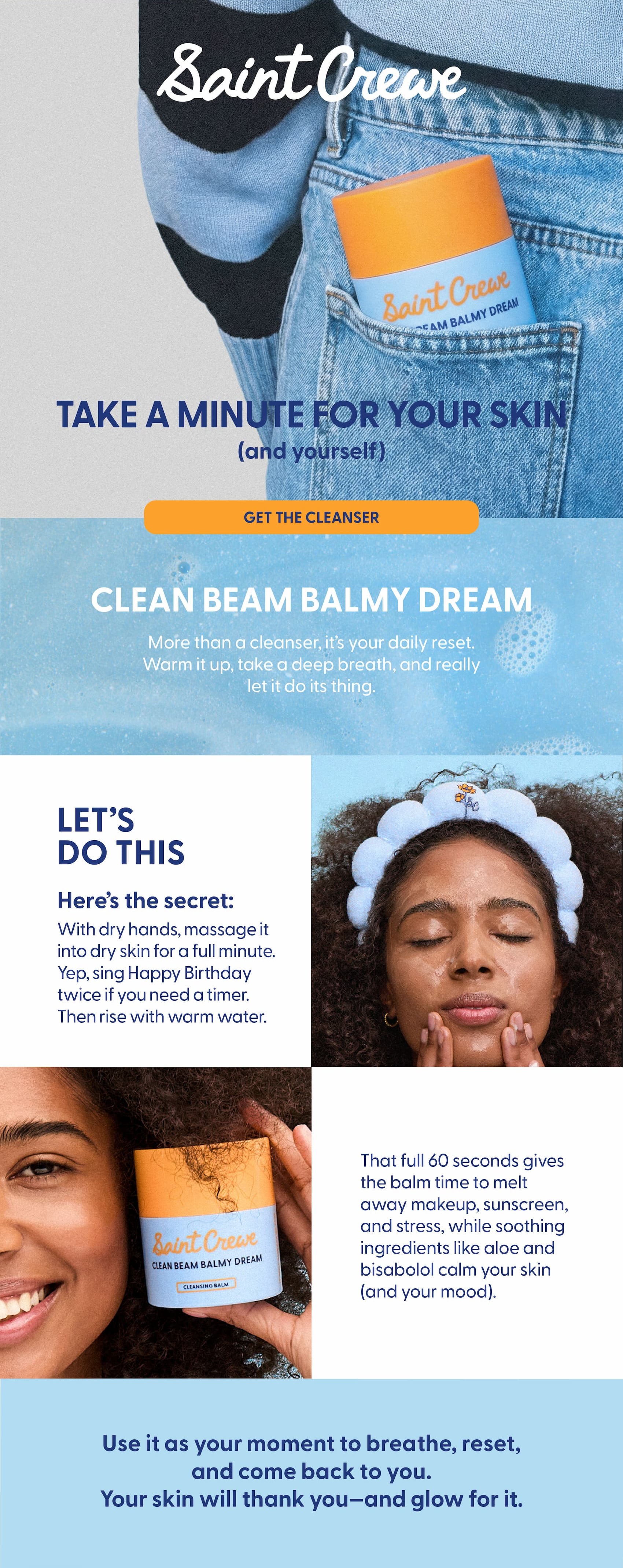 Take a minute for your skin, explore clean beam balmy dream