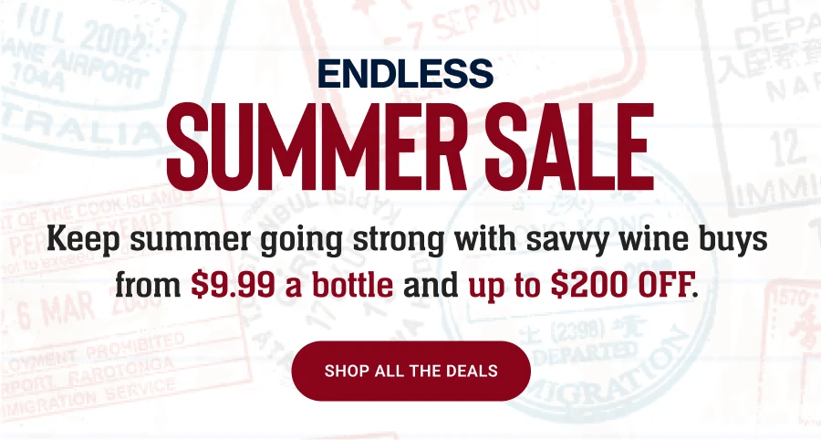 ENDLESS SUMMER SALE - Keep summer going strong with savvy wine buys from $9.99 a bottle and up to $200 OFF. || SHOP ALL THE DEALS
