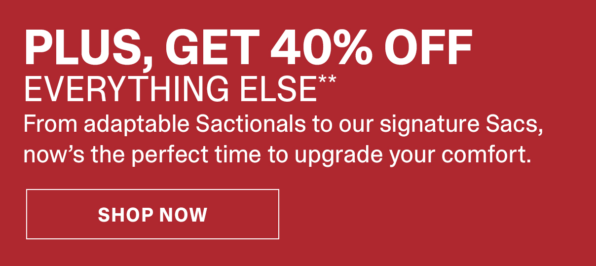 Plus, Get 40% Off Everything Else | SHOP NOW >>