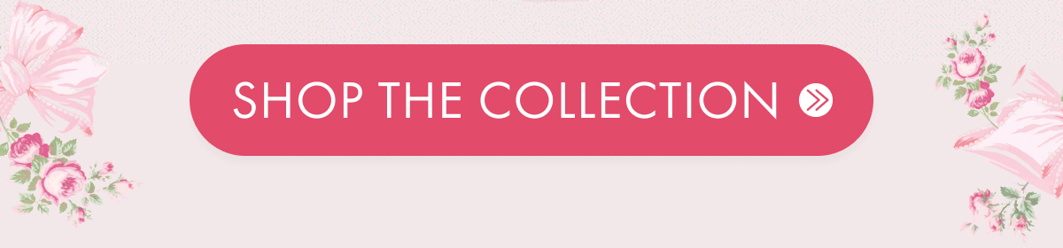 SHOP THE COLLECTION