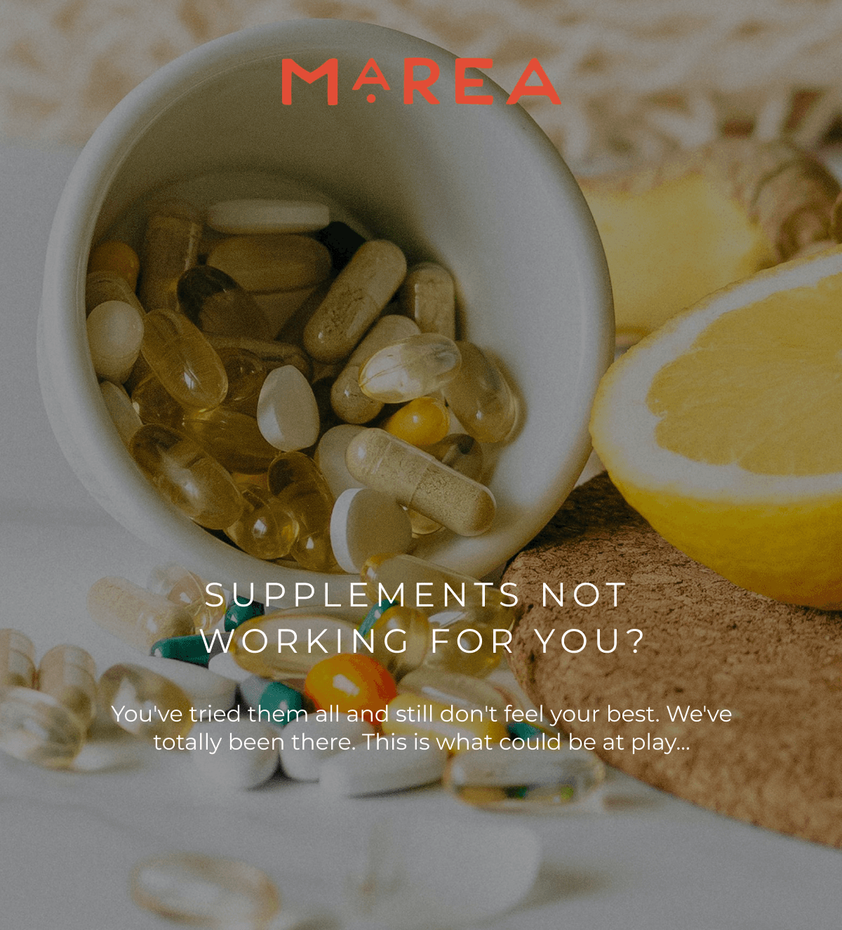 SUPPLEMENTS NOT WORKING FOR YOU? You've tried them all and still don't feel your best. We've totally been there. This is what could be at play...