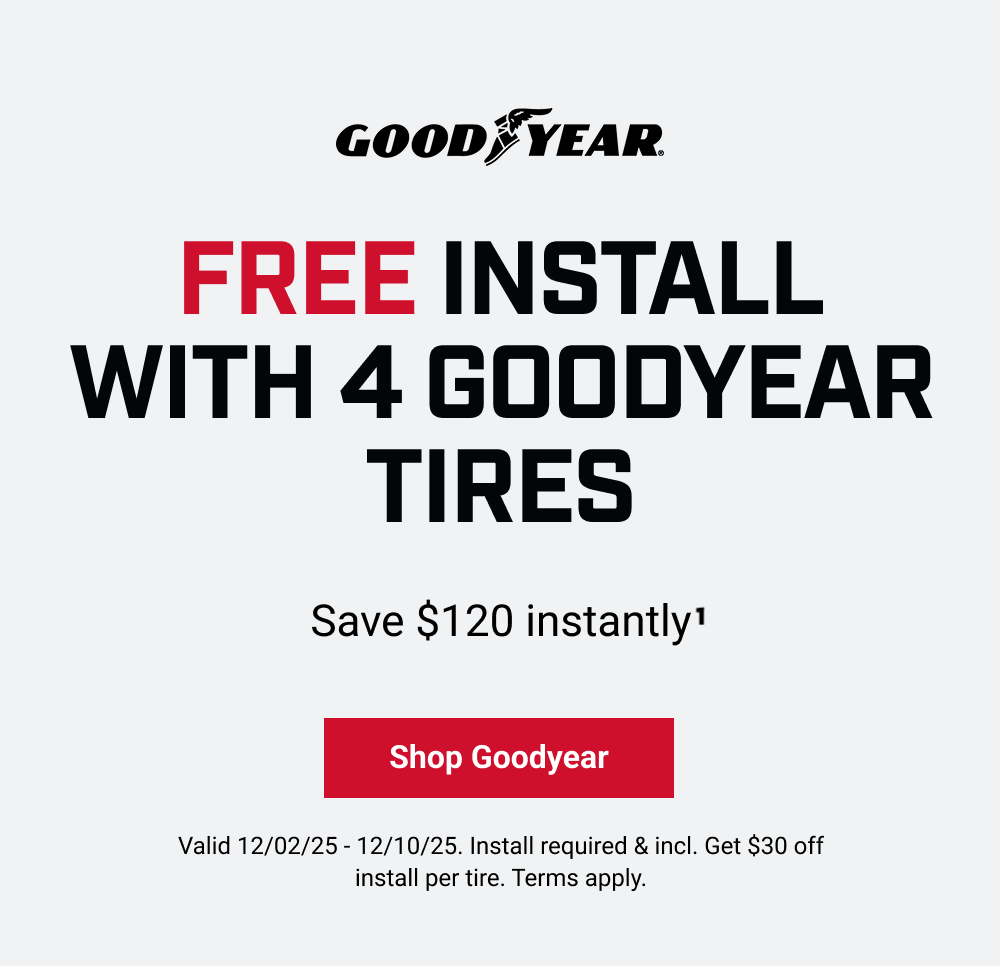 FREE INSTALL WITH 4 GOODYEAR TIRES(1)