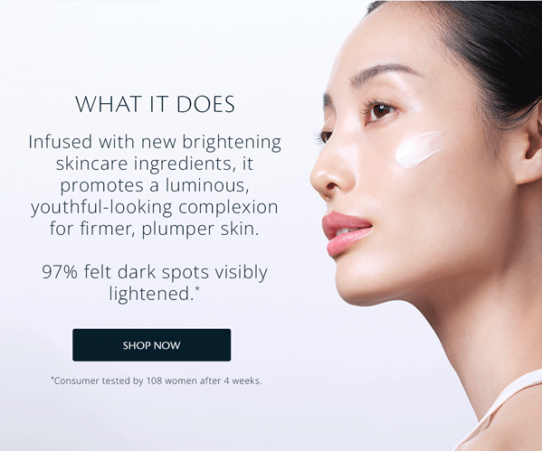 Infused with new brightening skincare ingredients, it promotes a luminous, youthful-looking complexion for firmer, plumper skin